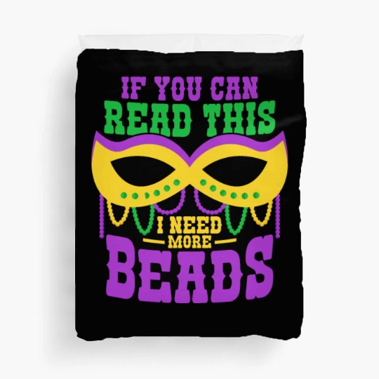If You Can Read This I Need More Beads Mardi Gras Duvet Covers