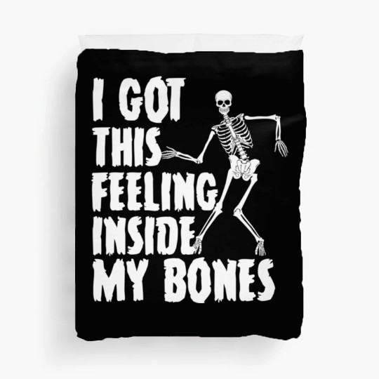 I Got This Feeling Inside My Bones Funny Halloween Duvet Covers