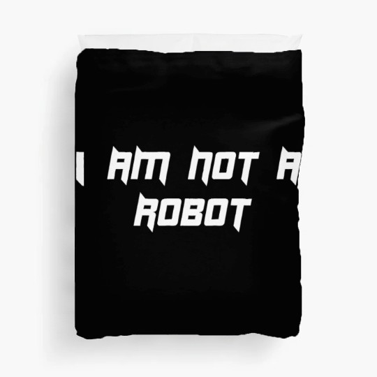 I am not a Robot Duvet Covers