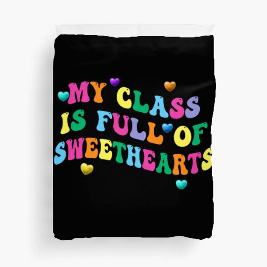 My Class Is Full Of Sweethearts Duvet Covers
