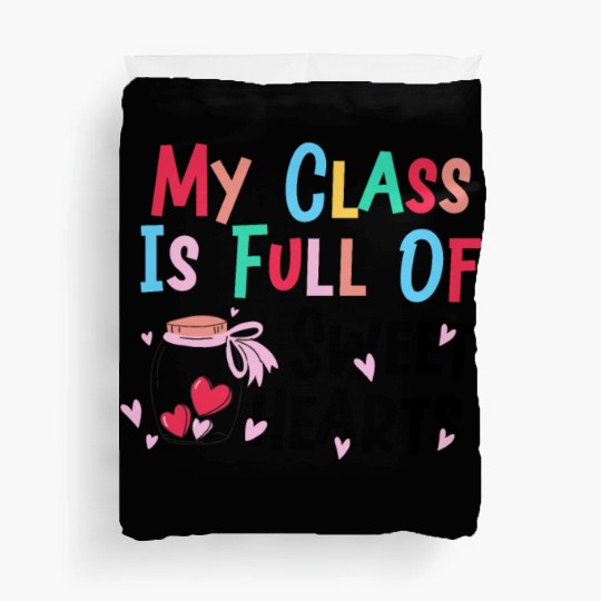 My Class Is Full Of Sweethearts Duvet Covers