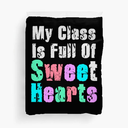 My Class Is Full Of Sweethearts Duvet Covers