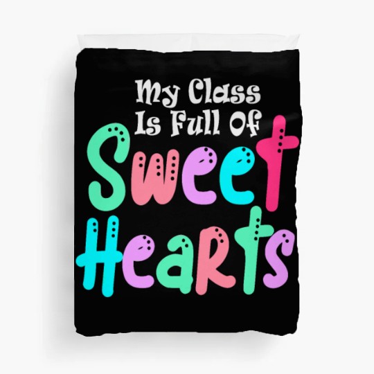 My Class Is Full Of Sweethearts Duvet Covers