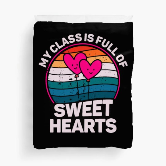 My Class Is Full Of Sweethearts Duvet Covers