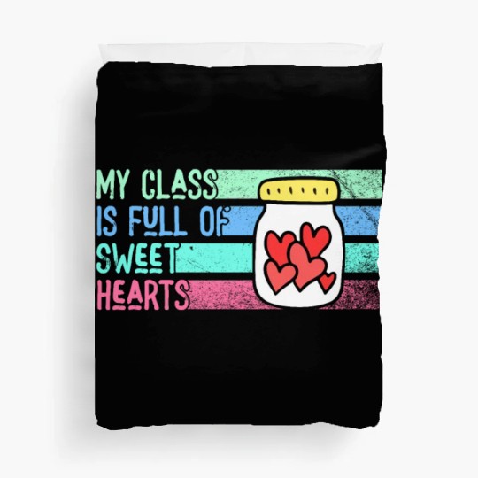 My Class Is Full Of Sweethearts Duvet Covers