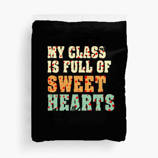 My Class Is Full Of Sweethearts Duvet Covers