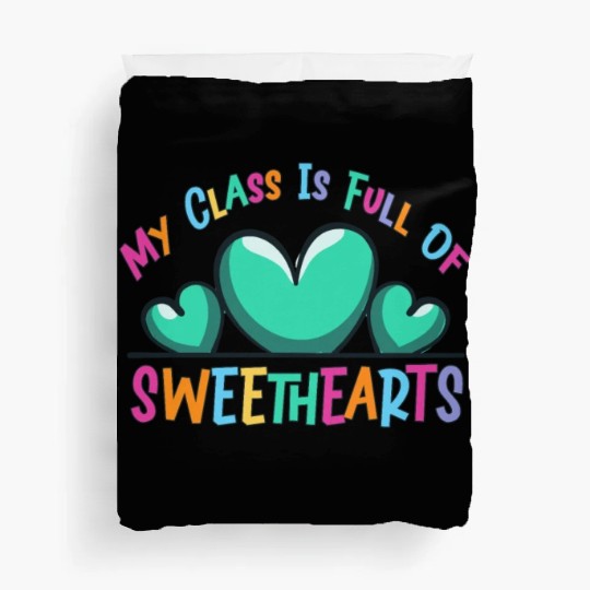 My Class Is Full Of Sweethearts Duvet Covers