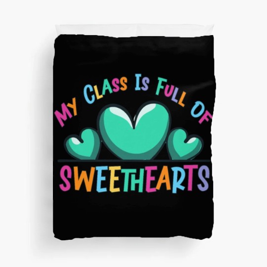 My Class Is Full Of Sweethearts Duvet Covers
