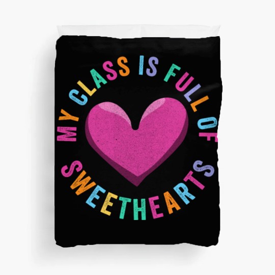 My Class Is Full Of Sweethearts Duvet Covers