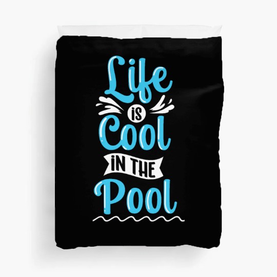 Life Is Cool In The Pool Swimming Sports Swimmer Duvet Covers