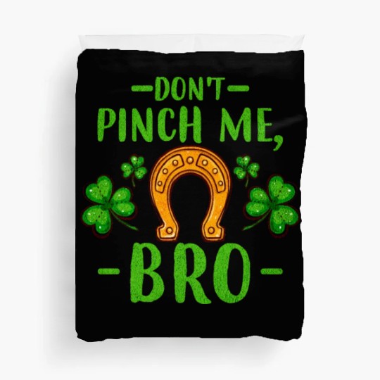 Don't Pinch Me Bro Lucky Horseshoe and Clover Leaf Duvet Covers