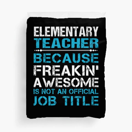 Elementary Teacher Duvet Covers - Freaking Awesome Gift