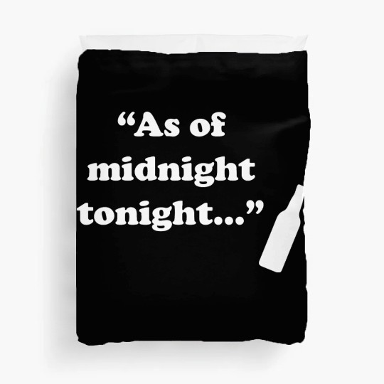 As Of Midnight Tonight Funny Duvet Covers