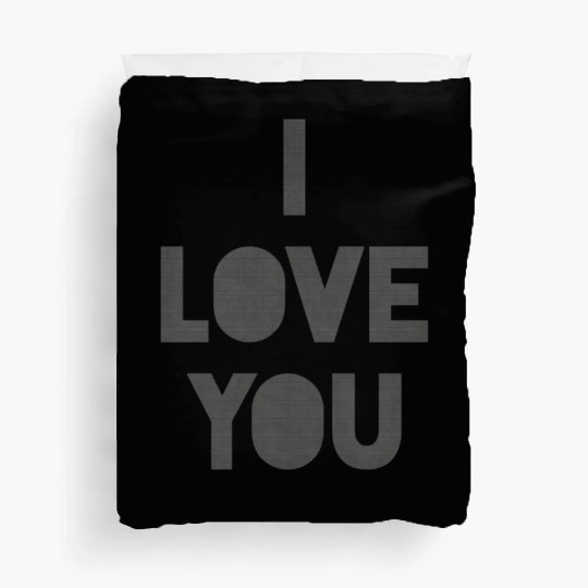 I love you. Duvet Covers