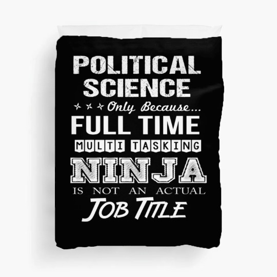 Political Science Duvet Covers - Multitasking Ninja Job