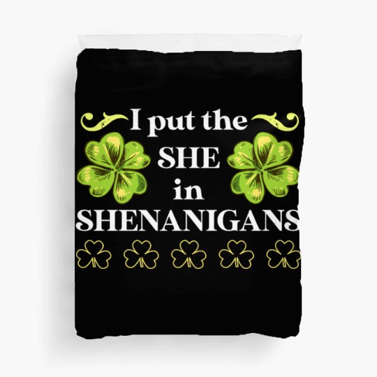 I put the She in Shenanigans St Patrick's Day Duvet Covers