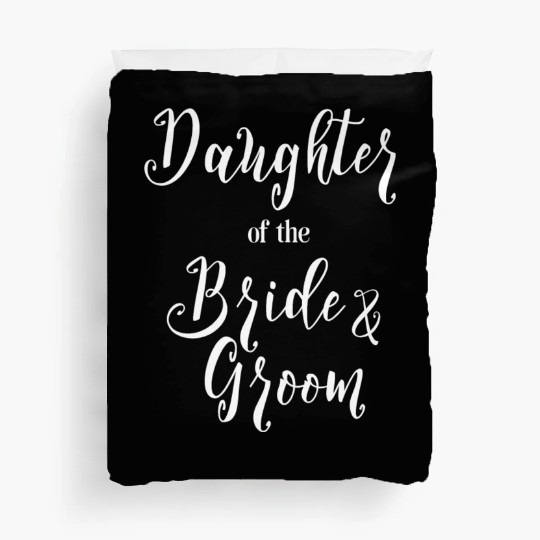 Daughter of the Bride and Groom Duvet Covers