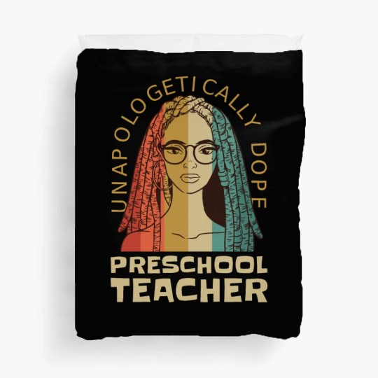 Unapologetically Dope Preschool Teacher Duvet Covers