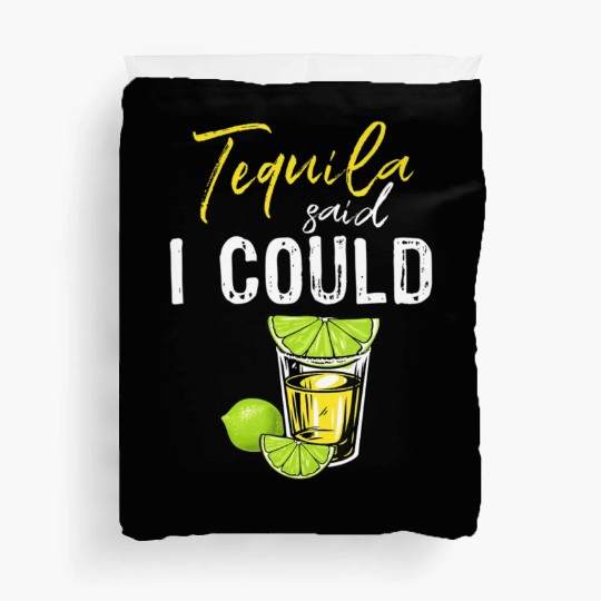 Funny Tequila Said I Could Gift For Drink Lover Duvet Covers