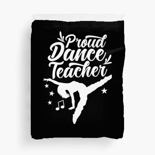 Proud Dance Teacher Teach Dancing Dancer Class Duvet Covers