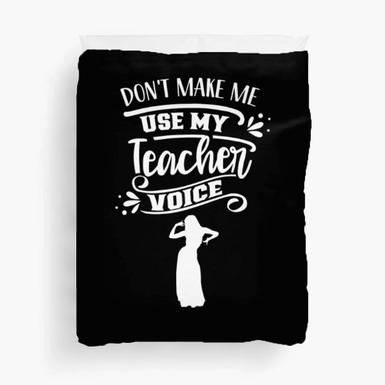 Don't Make Me Use My Dance Teacher Voice Dancing Duvet Covers