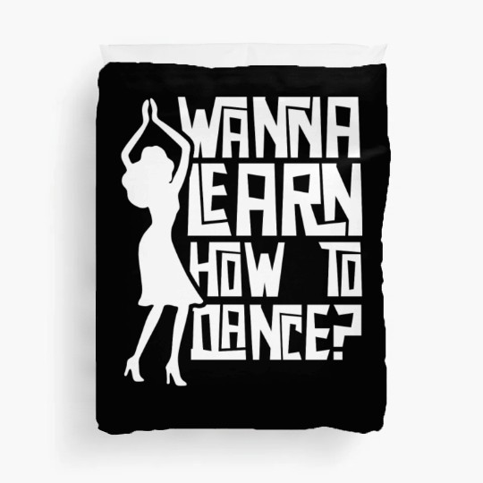 Wanna Learn How To Dance Girl Dance Teacher Teach Duvet Covers