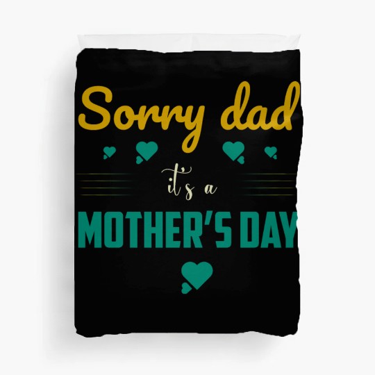 Sorry dad its a mothers Day Duvet Covers