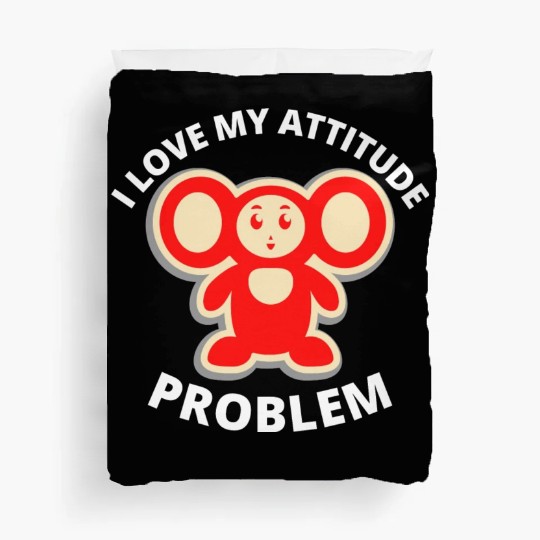 i love my attitude problem Duvet Covers