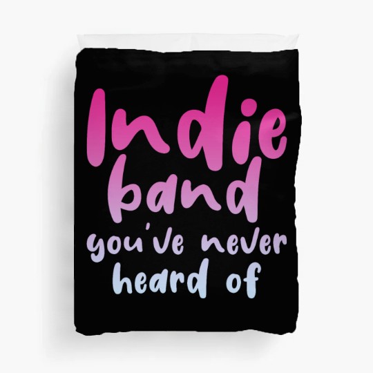 Indie Band You've Never Heard Of 4 Duvet Covers