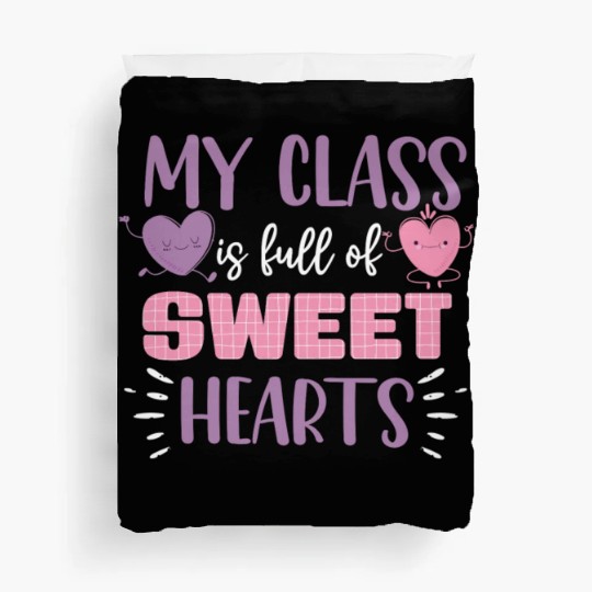 My Class Is Full Of Sweethearts Duvet Covers