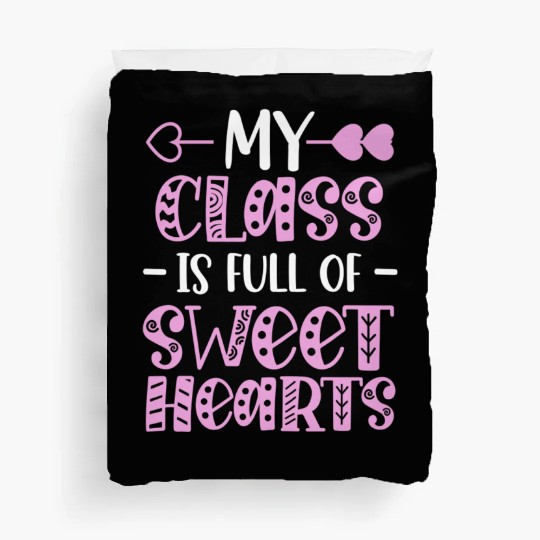 My Class Is Full Of Sweethearts Duvet Covers