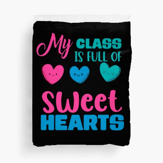 My Class Is Full Of Sweethearts Duvet Covers