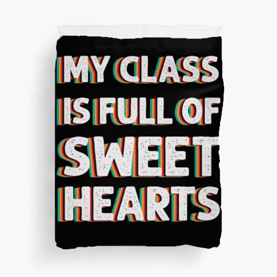 My Class Is Full Of Sweethearts Duvet Covers