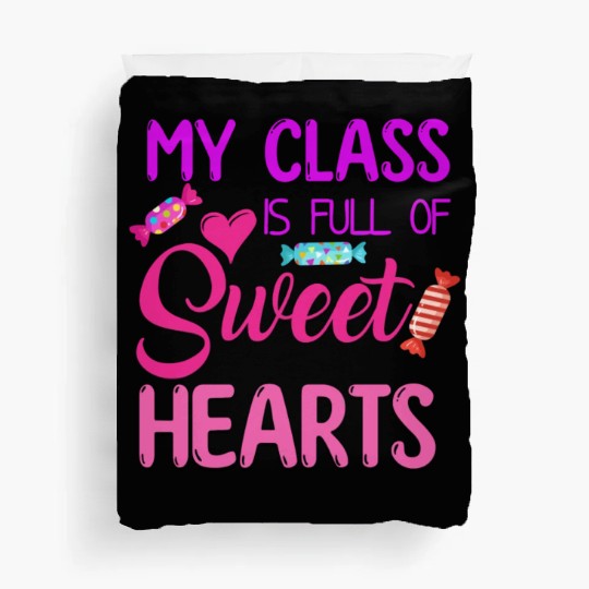 My Class Is Full Of Sweethearts Duvet Covers
