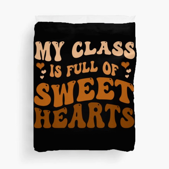 My Class Is Full Of Sweethearts Duvet Covers