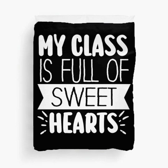 My Class Is Full Of Sweethearts Duvet Covers