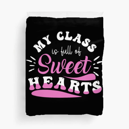 My Class Is Full Of Sweethearts Duvet Covers