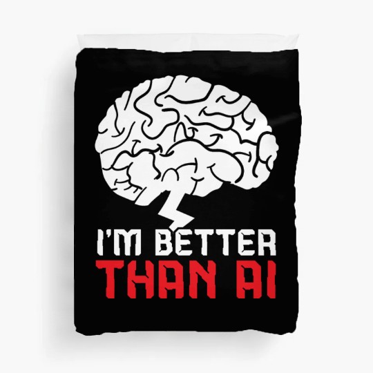 I'm Better Than AI Artificial Intelligence Robot Duvet Covers
