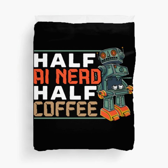 Half AI Nerd Half Coffee Artificial Intelligence Duvet Covers