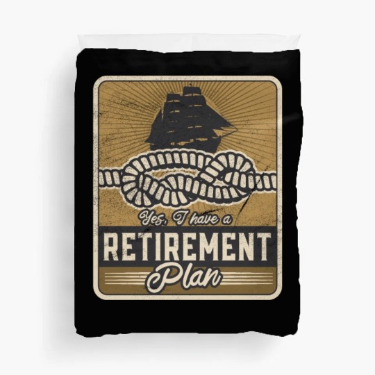 Sailing Retirement Plan Retired Sailor Sailboat Duvet Covers