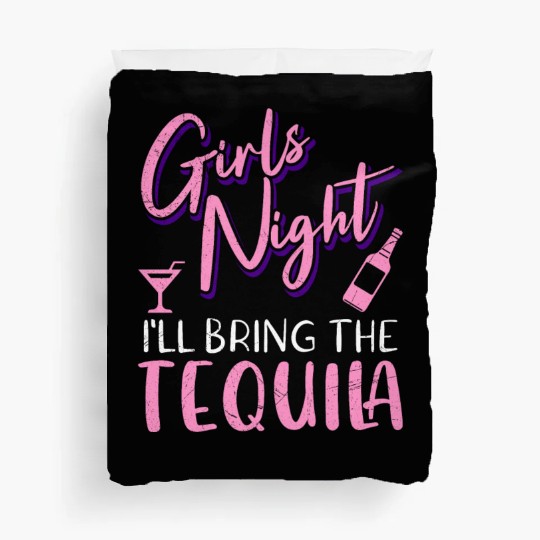 Girls night out I bring the tequila Spring Break Duvet Covers