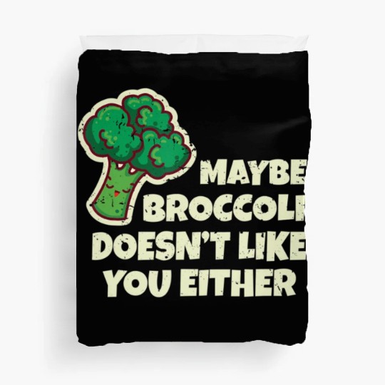 Funny Vegan Gift Maybe Broccoli Doesn t Like You E Duvet Covers