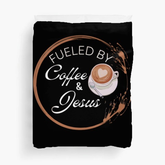 Fueled by coffee and Jesus, Jesus love Duvet Covers