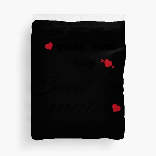 You are my soulmate - happy valentine's day Duvet Covers