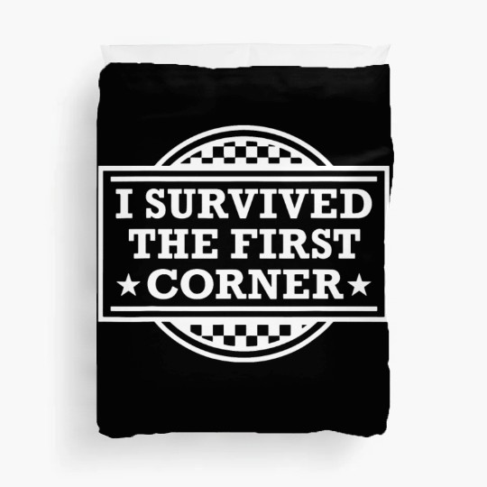 Racer I Survived The First Corner Racing Race Duvet Covers