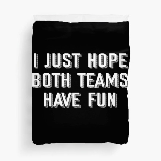i just hope both teams have fun Duvet Covers
