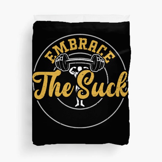 Embrace The Suck - Gym Duvet Covers