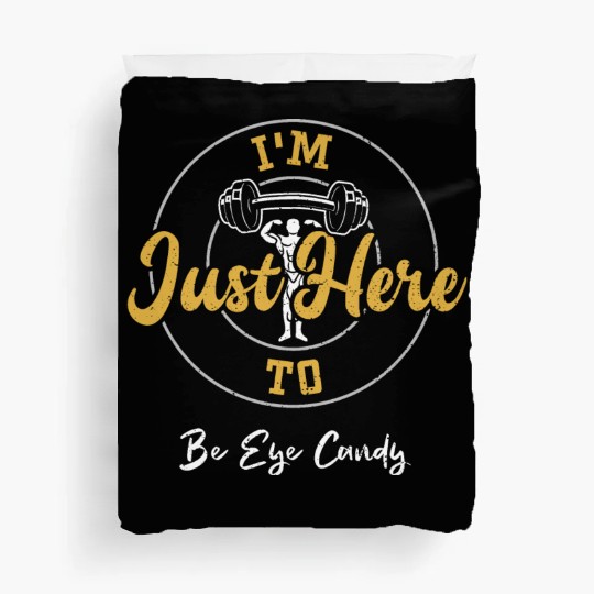 I'm Just Here To Be Eye Candy Duvet Covers