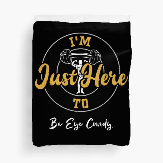 I'm Just Here To Be Eye Candy Duvet Covers