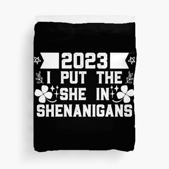 I put the She in Shenanigans St Patrick's Day Duvet Covers